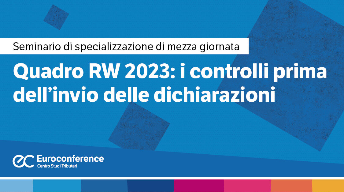 Immagine Quadro RW 2023: i controlli prima dell’invio delle dichiarazioni | Euroconference